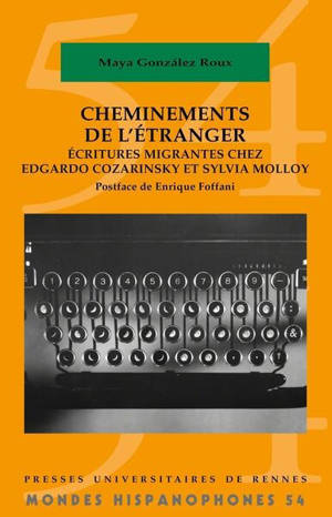 Cheminements de l'étranger : écritures migrantes chez Edgardo Cozarinsky et Sylvia Molloy