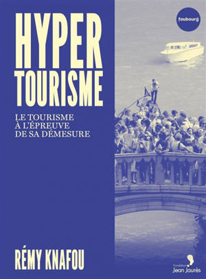 Hypertourisme : le tourisme à l'épreuve de sa démesure