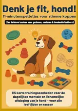 Denk je fit, hond ! : 11-minutenspelletjes voor slimme koppen(Een liefdevol cadeau voor gezinnen : senioren & hondenliefhebbers) - 115 korte trainingseenheden voor de dagelijkse mentale en...