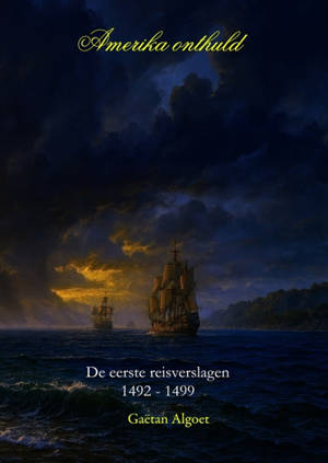 Amerika onthuld : De eerste reisverslagen 1492-1499 : standaard versie