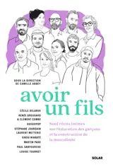 Avoir un fils : neuf récits intimes sur l'éducation des garçons et la construction de la masculinité