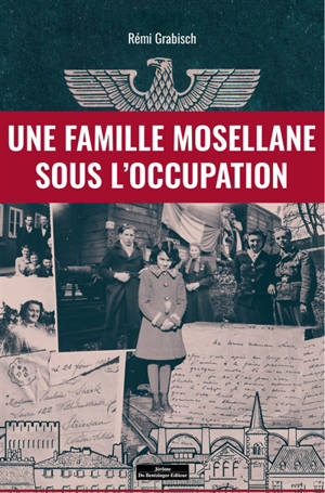Une famille mosellane sous l'Occupation