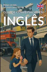 Guia de conversação em inglês : Diálogos em inglês para viajar e para o dia a dia