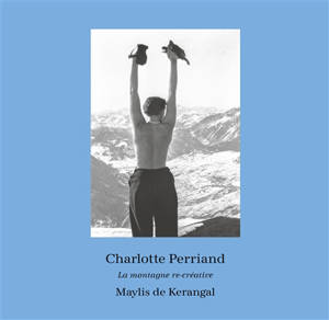 Charlotte Perriand : La montagne re-créative : exposition, Musée de Grenoble, du 21 mars au 23 août 2026