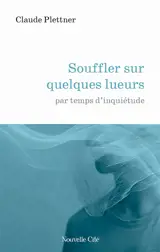 Souffler sur quelques lueurs par temps d'inquiétude