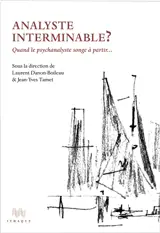 Analyste interminable ? : quand le psychanalyste songe à partir...