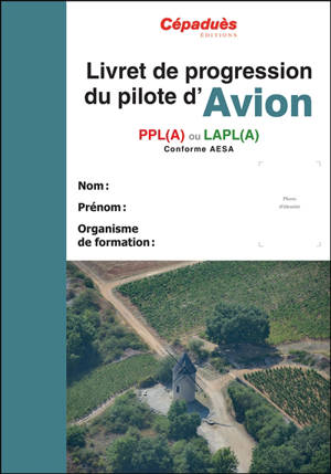 Livret de progression du pilote d'avion : PPL(A) ou LAPL(A) : conforme AESA