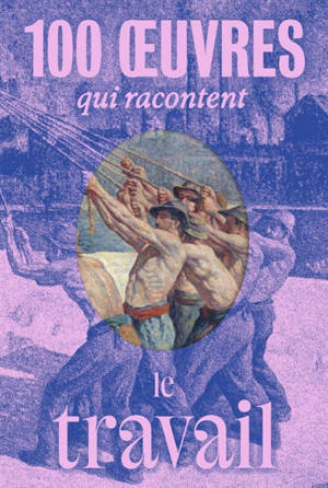 100 oeuvres qui racontent le travail
