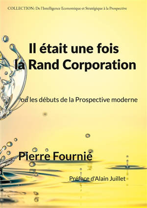 Il était une fois la Rand Corporation : ou les débuts de la Prospective moderne