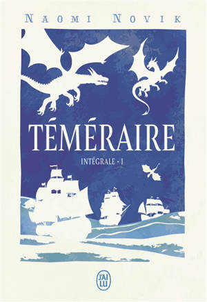 Téméraire : l'intégrale. Vol. 1