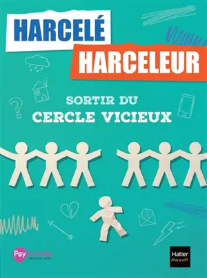 Harceleur, harcelé : sortir du cercle vicieux