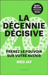 La décennie décisive : prenez le pouvoir sur votre avenir