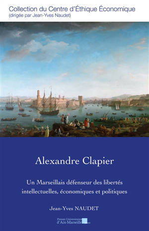 Alexandre Clapier : un Marseillais défenseur des libertés intellectuelles, économiques et politiques