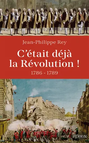 C'était déjà la Révolution ! : 1786-1789