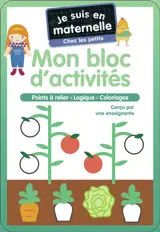 Je suis en maternelle, chez les petits : mon bloc d'activités : points à relier, logique, coloriages