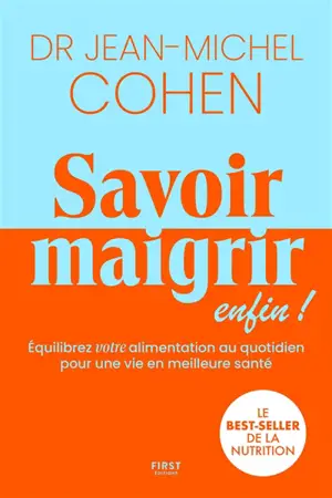 Savoir maigrir enfin ! : équilibrez votre alimentation au quotidien pour une vie en meilleure santé