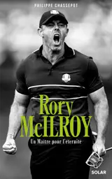 Rory McIlroy : un maître pour l'éternité