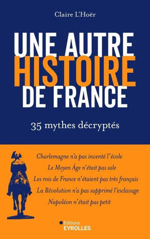 Une autre histoire de France : 35 mythes décryptés