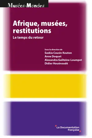 Afrique, musées, restitutions : le temps du retour