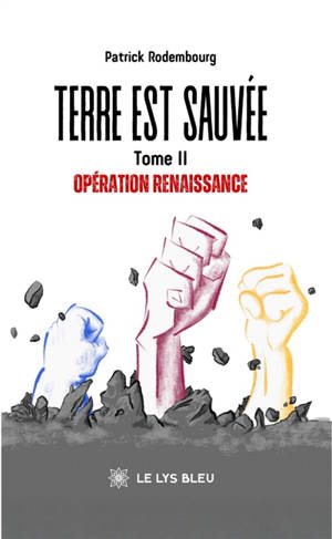Terre est sauvée : Tome II : Opération renaissance