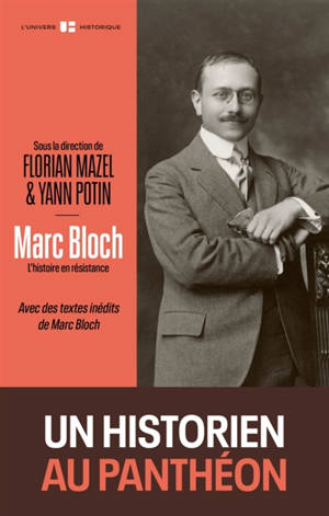 Marc Bloch : l'histoire en résistance