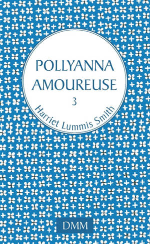 Pollyanna. Vol. 3. Pollyanna amoureuse