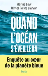 Quand l'océan s'éveillera : enquête au coeur de la planète bleue