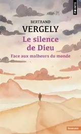 Le silence de Dieu : face aux malheurs du monde