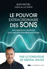 Le pouvoir extraordinaire des sons : une approche vibratoire pour retrouver équilibre et énergie