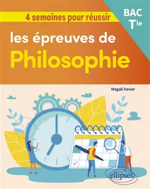 4 semaines pour réussir les épreuves de philosophie : bac terminale