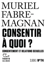 Consentir à quoi ? : consentement et relations sexuelles