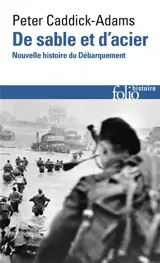 De sable et d'acier : nouvelle histoire du Débarquement