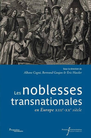 Les noblesses transnationales en Europe : XIIIe-XXe siècle