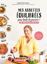 Mes assiettes équilibrées pour toute la journée ! : 100 nouvelles recettes