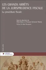 Les grands arrêts de la jurisprudence fiscale : la procédure fiscale