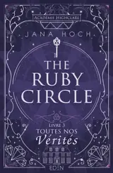 The Ruby circle. Vol. 3. Toutes nos vérités