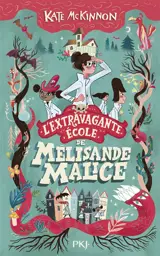 L'extravagante école de Mélisande Malice. Vol. 1