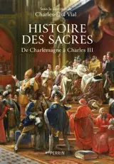 Histoire des sacres : de Charlemagne à Charles III