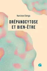 Drépanocytose et bien-être : Comprendre la maladie, améliorer sa qualité de vie : Un guide pour reprendre le pouvoir sur sa santé