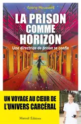 La prison comme horizon : une directrice de prison se confie