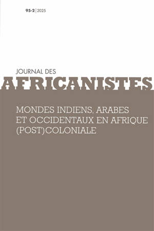 Journal des africanistes, n° 95-2. Mondes indiens, arabes et occidentaux en Afrique (post)coloniale