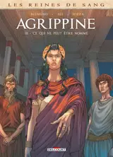 Les reines de sang. Agrippine. Vol. 3. Ce qui ne peut être nommé