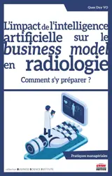 L'impact de l'intelligence artificielle sur le business model en radiologie : comment s'y préparer