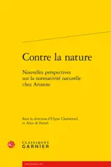 Contre la nature : nouvelles perspectives sur la normativité naturelle chez Aristote