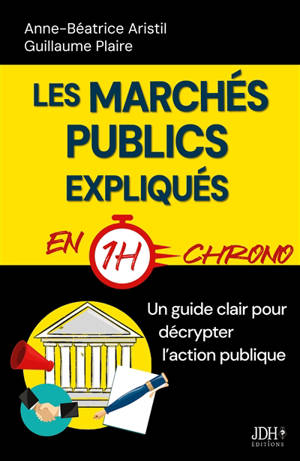 Les marchés publics expliqués en 1h chrono : Un guide clair pour décrypter l’action publique
