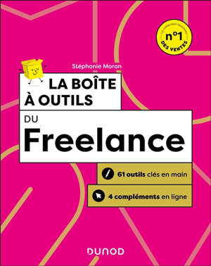 La boîte à outils du freelance : 60 outils clés en main + 4 compléments en ligne + 1 outil spécial redémarrer après la crise