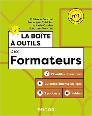 La boîte à outils des formateurs : 72 outils clés en main, 20 compléments en ligne, 2 podcasts, 1 vidéo