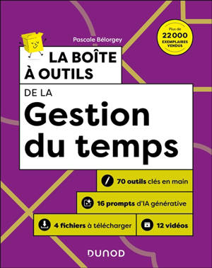 La boîte à outils de la gestion du temps : 72 outils clés en main + 15 témoignages vidéos + 4 fichiers à télécharger