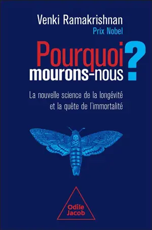 Pourquoi mourons-nous ? : la nouvelle science de la longévité et la quête de l'immortalité