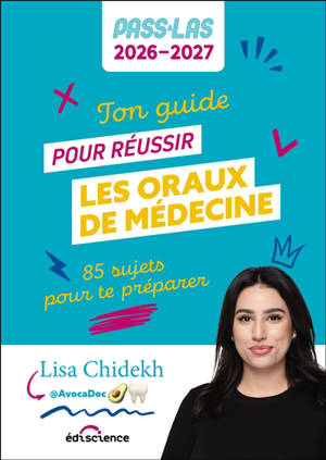 Ton guide pour réussir les oraux de médecine : 85 sujets pour te préparer : Pass & LAS 2026-2027